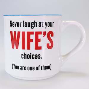 Boxed Mug - 'Never Laugh At Your Wife's Choices...'