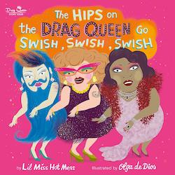 Books: The Hips on the Drag Queen Go Swish, Swish, Swish