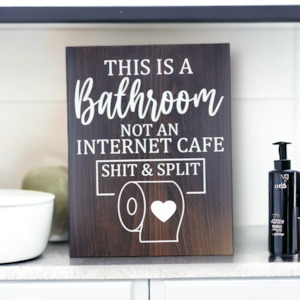 Inappropriate Gifts: This is a Bathroom, Not an Internet Cafe, Shit & Split - Bathroom Sign