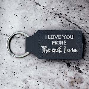 "I Love You More, The End, I Win" Key Ring