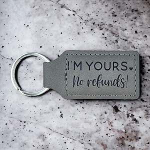 "I'm Yours, No Refunds" Key Ring