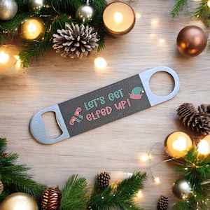 "Let's Get Elfed Up" Bottle Opener