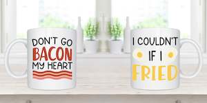 Don't Go Bacon My Heart & I Couldn't If I Fried - Coffee Mug Set