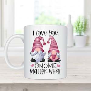 I Love You Gnome Matter What - Ceramic Coffee Mug