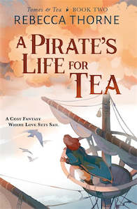 A PIRATES LIFE FOR TEA (TOMES & TEA #2)