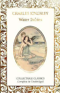 THE WATER BABIES (FLAME TREE COLLECTABLE CLASSICS)