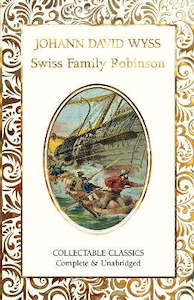 THE SWISS FAMILY ROBINSON (FLAME TREE COLLECTABLE CLASSICS)