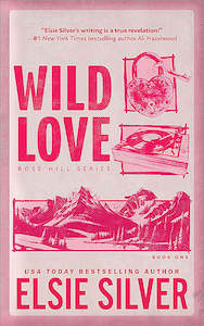 Books: WILD LOVE (ROSE HILL #1)