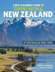 A NEW ZEALANDER'S GUIDE TO TOURING NATURAL NEW ZEALAND