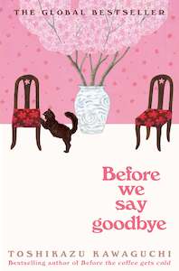 Books: BEFORE WE SAY GOODBYE (BEFORE THE COFFEE GETS COLD #4)