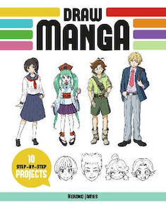 DRAW MANGA: 10 STEP BY STEP PROJECTS