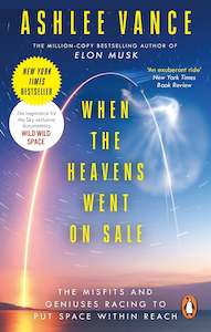 WHEN THE HEAVENS WENT ON SALE: THE MISFITS AND GENIUSES RACING TO PUT SPACE WITHIN REACH