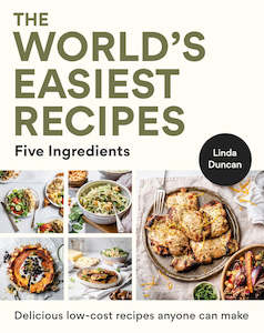 THE WORLD'S EASIEST RECIPES: FIVE INGREDIENTS