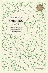 ATLAS OF VANISHING PLACES