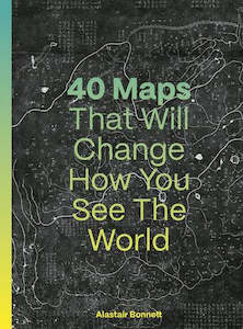 40 MAPS THAT WILL CHANGE HOW YOU SEE THE WORLD