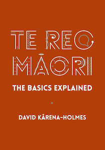 TE REO MAORI: THE BASICS EXPLAINED