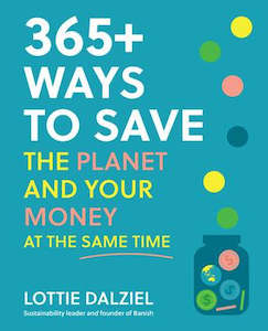 Books: 365+ WAYS TO SAVE THE PLANET AND YOUR MONEY AT THE SAME TIME