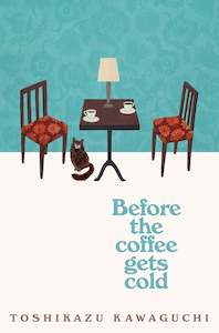 Books: BEFORE THE COFFEE GETS COLD (BEFORE THE COFFE GETS COLD #1)