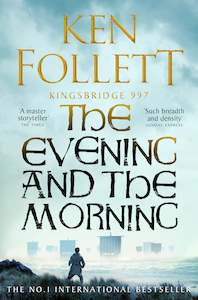 Books: THE EVENING AND THE MORNING (KINGSBRIDGE #0)