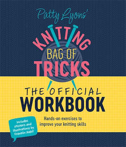 PATTY LYONS KNITTING BAG OF TRICKS: THE OFFICIAL WORKBOOK