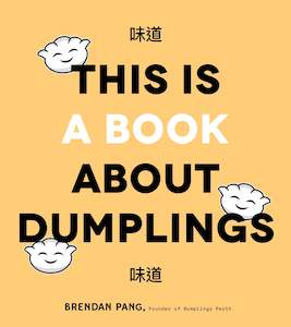 THIS IS A BOOK ABOUT DUMPLINGS