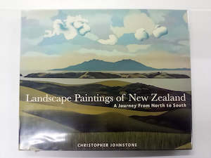 Landscape Paintings of New Zealand - A journey from North to South by Christopher Johnstone