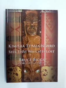 Kimihia Te Mea Ngaro - Seek That Which is Lost by Bruce Biggs (Polynesian Society)