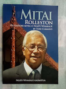 Books: Mitai Rolleston - He Kanohi Kitea O Ngati Whakaue by Toni Cummins