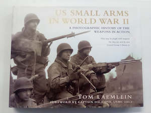 U.S. Small Arms in World War 2 by Tom Laemlein