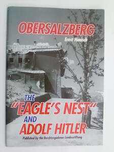 Obersalzberg - The Eagle's Nest & Adolf Hitler by Ernst Hanisch