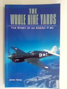 The Whole Nine Yards: The Story of an ANZAC P-40