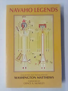 Navaho Legends (Originally Published 1897) Collected & Translated by Washington Matthews