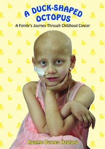 A Duck-Shaped Octopus: A Family’s Journey Through Childhood Cancer by Roanne B…