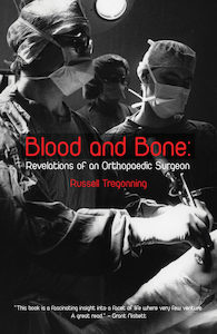 Book and other publishing (including printing): Blood and Bone: Revelations of an Orthopaedic Surgeon by Russell Tregonning