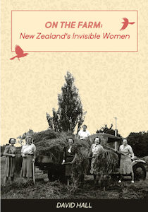 On the Farm: New Zealand’s Invisible Women by David Hall