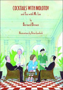 Cocktails with Molotov and Tea with Mr. Lee by Bernard Brown