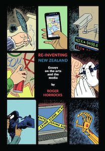 Re-inventing New Zealand: Essays on the arts and the media by Roger Horrocks