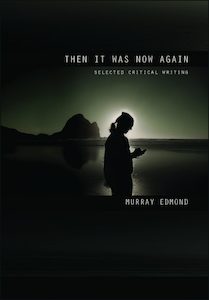 Then It Again: selected critical writing by Murray Edmond