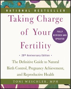 Taking Charge of Your Fertility, 20th Anniversary Edition: The Definitive Guide …