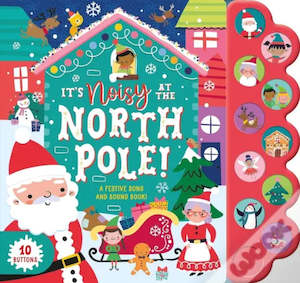 It's Noisy At The North Pole! Sound Book