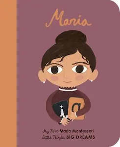 Little People, Big Dreams BOARD BOOK: Maria Montessori