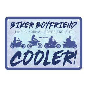 Motorcycle or scooter: Oxford Garage Metal Sign: "Biker Boyfriend Cooler"