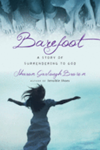 Barefoot: A Story of Surrendering to God ( Sensible Shoes )