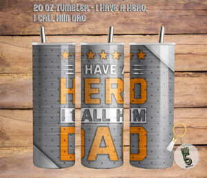 20 Oz Tumbler – I have a hero, I call him dad