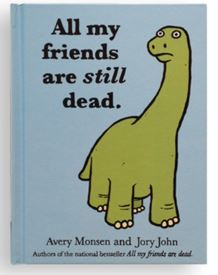 All my friends are still dead