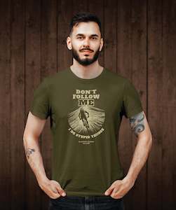 Don't Follow Me, I Do Stupid Things Tee Shirt - Army