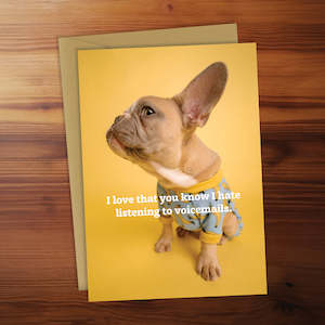 Friendship Card - I love that you know I hate listening to voicemails