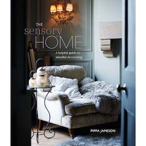 The Sensory Home: An Inspiring Guide to Mindful Decorating