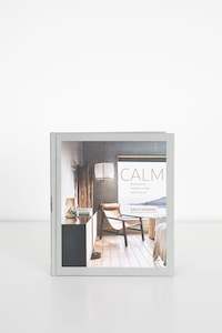 Calm: Interiors to Nurture, Relax and Restore