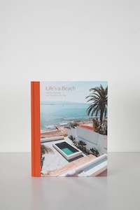 Life's a Beach: Homes, Retreats and Respite by the Sea